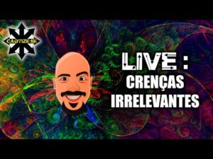 Live Editada – Crenças irrelevantes